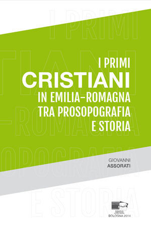 I primi cristiani in Emilia-Romagna tra prosopografia e storia