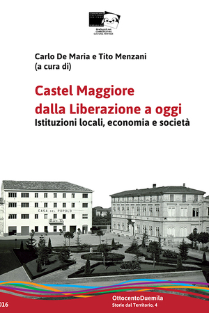 Castel Maggiore dalla Liberazione a oggi. Istituzioni locali, economia e società