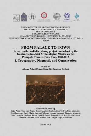 From palace to town. Report on the multidisciplinary project carried out by the Iranian-Italian Joint Archaeological Mission on the Persepolis Terrace (Fars, Iran), 2008-2013. 1. Topography, Diagnostic and Conservation