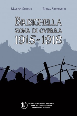 Brisighella zona di guerra. 1915-1918