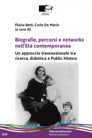 Biografie, percorsi e networks nell’Età contemporanea. Un approccio transnazionale tra ricerca, didattica e Public History