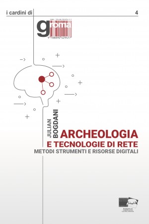 Archeologia e tecnologie di rete. Metodi, strumenti e risorse digitali