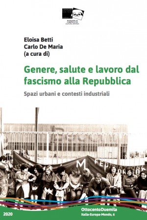 Genere, salute e lavoro dal  fascismo alla Repubblica. Spazi urbani e contesti industriali