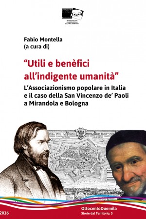 “Utili e benèfici all’indigente umanità”. L’Associazionismo popolare in Italia e il caso della San Vincenzo de’ Paoli a Mirandola e Bologna